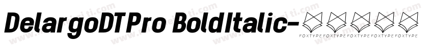 DelargoDTPro BoldItalic字体转换